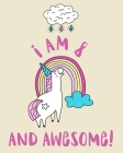 I Am 8 And Awesome: Sketchbook and Notebook for Kids, Writing and Drawing Sketch Book, Personalized Birthday Gift for 8 Year Old Girls, Ma By Nifty Prints Cover Image
