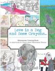 Love is a Dog and Some Crayons: A Weimaraner Coloring Book By Trent Orlandi Cover Image