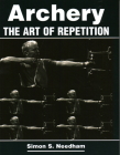 Archery: The Art of Repetition By Simon S. Needham Cover Image