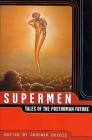 Supermen: Tales of the Posthuman Future By Gardner Dozois (Editor) Cover Image