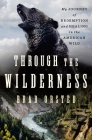 Through the Wilderness: My Journey of Redemption and Healing in the American Wild Cover Image