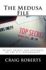 The Medusa File: Secret Crimes and Coverups of the U.S. Government By Craig Roberts Cover Image