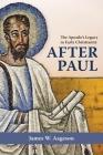 After Paul: The Apostle's Legacy in Early Christianity By James W. Aageson Cover Image