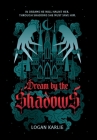 Dream by the Shadows By Logan Karlie Cover Image