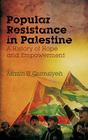 Popular Resistance in Palestine: A History of Hope and Empowerment By Mazin B. Qumsiyeh Cover Image