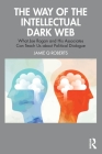 The Way of the Intellectual Dark Web: What Joe Rogan and His Associates Can Teach Us about Political Dialogue By Jamie Q. Roberts Cover Image