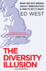 The Diversity Illusion: What We Got Wrong about Immigration and How to Set It Right Cover Image