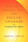 Linguistic Perspectives on English Grammar: A Guide for Efl Teachers (Hc) By Martin J. Endley Cover Image