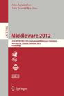 Middleware 2012: Acm/Ifip/Usenix 13th International Middleware Conference, Montreal, Canada, December 3-7, 2012. Proceedings By Priya Narasimhan (Editor), Peter Triantafillou (Editor) Cover Image