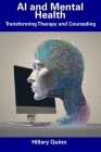 AI and Mental Health: Transforming Therapy and Counseling By Hillary Quinn Cover Image