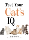 Test Your Cat's IQ By E. M. Bard, Robert Leydenfrost (Illustrator) Cover Image