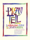Pray Tell: A Hadassah Guide to Jewish Prayer By Rabbi Jules Harlow, Tamara Cohen (With), Rochelle Furstenberg (With) Cover Image