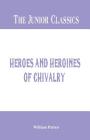 The Junior Classics: Heroes and Heroines of Chivalry Cover Image