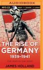 The Rise of Germany, 1939-1941: The War in the West, Volume 1 By James Holland, Paul Boehmer (Read by) Cover Image