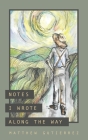 Notes I Wrote Along the Way By Matthew Gutierrez Cover Image