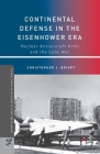 Continental Defense in the Eisenhower Era: Nuclear Antiaircraft Arms and the Cold War (Palgrave Studies in the History of Science and Technology) By C. Bright Cover Image