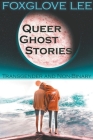 Transgender and Non-binary Queer Ghost Stories Cover Image