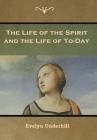 The Life of the Spirit and the Life of To-Day By Evelyn Underhill Cover Image