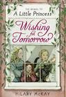 Wishing for Tomorrow: The Sequel to A Little Princess By Hilary McKay, Nick Maland (Illustrator) Cover Image