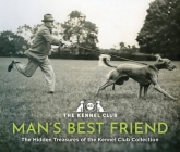 Man's Best Friend: The Hidden Treasures of the Kennel Club Archives Cover Image
