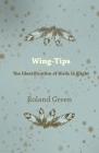 Wing-Tips - The Identification of Birds in Flight By Roland Green Cover Image