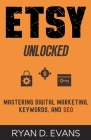 Etsy Unlocked: Mastering Digital Marketing, Keywords, and SEO Cover Image