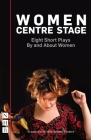 Women Centre Stage: Eight Short Plays by and about Women By Sue Parrish (Editor) Cover Image