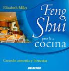 Feng Shui Para la Cocina: Creando Armonia y Bienestar = The Feng Shui Cookbook (Coleccion Cocina) By Elizabeth Miles Cover Image