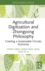 Agricultural Digitization and Zhongyong Philosophy: Creating a Sustainable Circular Economy (Routledge Focus on Environment and Sustainability) By Yiyan Chen, Hooi Hooi Lean, Ye Li Cover Image