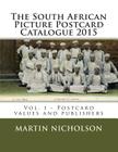 The South African Picture Postcard Catalogue 2015: Vol. 1 - Postcard values and publishers By Martin P. Nicholson Cover Image
