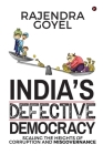 India's Defective Democracy: Scaling the heights of Corruption and Misgovernance Cover Image