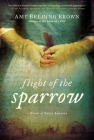 Flight of the Sparrow: A Novel of Early America By Amy Belding Brown Cover Image
