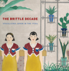 The Brittle Decade: Visualizing Japan in the 1930s Cover Image