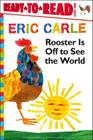 Rooster Is Off to See the World/Ready-to-Read Level 1 (The World of Eric Carle) By Eric Carle, Eric Carle (Illustrator) Cover Image