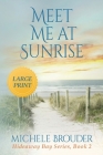 Meet Me At Sunrise (Large Print) By Michele Brouder, Jessica Peirce (Editor) Cover Image