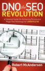 Dno the Seo Revolution: A Detailed Guide for Achieving Permanent Page-One Rankings for Under $100 By Robert McAnderson Cover Image