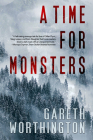 A Time For Monsters By Gareth Worthington, PhD Cover Image