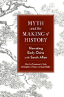 Myth and the Making of History: Narrating Early China with Sarah Allan By Constance A. Cook (Editor), Christopher J. Foster (Editor), Susan Blader (Editor) Cover Image