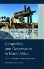 Geopolitics and Governance in North Africa: Local Challenges, Global Implications By Sarah Yerkes (Editor) Cover Image