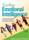 Teaching Emotional Intelligence: Strategies and Activities for Helping Students Make Effective Choices Cover Image