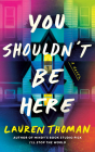 You Shouldn't Be Here By Lauren Thoman Cover Image