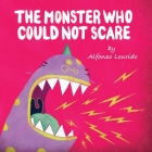The Monster Who Could Not Scare By Alfonso Lourido, Alfonso Lourido (Illustrator), Yip Jar Design (Designed by) Cover Image