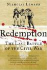 Redemption: The Last Battle of the Civil War By Nicholas Lemann Cover Image