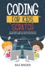 Coding for Kids Scratch: The Ultimate Guide to Creating Interactive Animations, Games and Personalized Music Using Scratch Cover Image