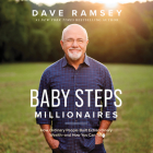 Baby Steps Millionaires: How Ordinary People Built Extraordinary Wealth--And How You Can Too By Dave Ramsey, Dave Ramsey (Read by) Cover Image