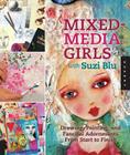 Mixed-Media Girls with Suzi Blu: Drawing, Painting, and Fanciful Adornments from Start to Finish Cover Image