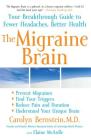 The Migraine Brain: Your Breakthrough Guide to Fewer Headaches, Better Health By Carolyn Bernstein, M.D., Elaine McArdle Cover Image