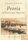 Peoria: A Postcard History By Charles A. Bobbitt, Ladonna Bobbitt Cover Image
