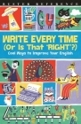 Write Every Time (Or Is That 'Right'?): Cool Ways to Improve Your English (Buster Reference) Cover Image