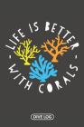 Life Is Better With Corals: Dive Log for 100 Dives (6 x 9) By Simple Scuba Dive Logs Cover Image